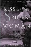 Bozk pavúčej ženy a dve ďalšie hry - Kiss of the Spider Woman and Two Other Plays