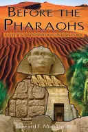 Pred faraónmi: Záhadná prehistória Egypta: Pred faraónmi - Before the Pharaohs: Egypt's Mysterious Prehistory