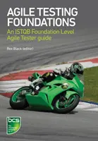 Základy agilného testovania: Príručka ISTQB Foundation Level Agile Tester - Agile Testing Foundations: An ISTQB Foundation Level Agile Tester guide
