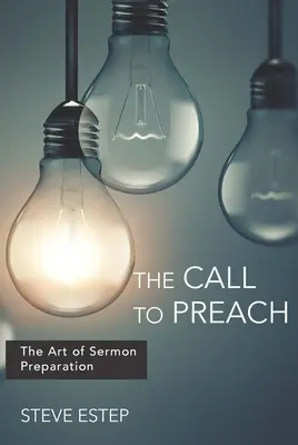 Povolanie kázať: Kázanie: Umenie prípravy kázne - The Call to Preach: The Art of Sermon Preparation