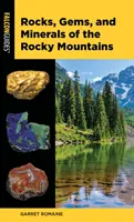Horniny, drahokamy a minerály Skalistých hôr - Rocks, Gems, and Minerals of the Rocky Mountains
