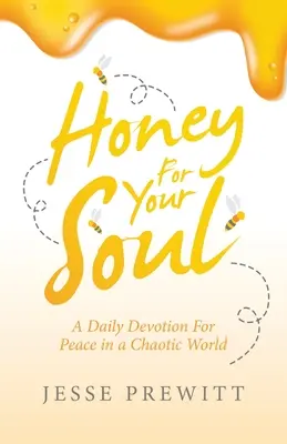 Med pre tvoju dušu: Denná pobožnosť pre pokoj v chaotickom svete - Honey for Your Soul: A Daily Devotion for Peace in a Chaotic World