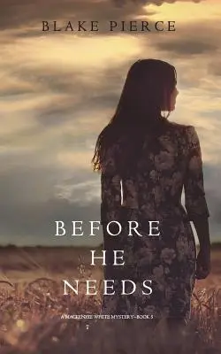 Skôr než potrebuje (A Mackenzie White Mystery-Book 5) - Before He Needs (A Mackenzie White Mystery-Book 5)