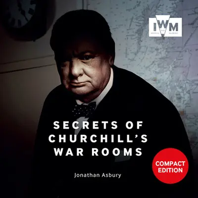 Tajomstvá Churchillových vojnových miestností: Vydanie v kompaktnom formáte - Secrets of Churchill's War Rooms: Compact Edition