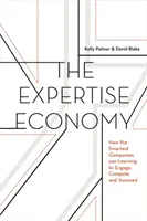 Ekonomika založená na expertíze: Ako najchytrejšie spoločnosti využívajú vzdelávanie na zapájanie, súťaženie a úspech - The Expertise Economy: How the Smartest Companies Use Learning to Engage, Compete, and Succeed