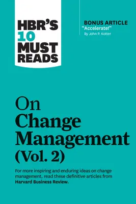 Hbr's 10 Must Read on Change Management, Vol. 2 (s bonusovým článkom Accelerate! od Johna P. Kottera) - Hbr's 10 Must Reads on Change Management, Vol. 2 (with Bonus Article Accelerate! by John P. Kotter)