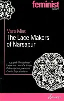 Čipkári z Narsapuru: Indické ženy v domácnosti vyrábajú pre svetový trh - The Lace Makers of Narsapur: Indian Housewives Produce for the World Market