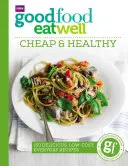 Dobré jedlo dobre jesť: Lacné a zdravé - Good Food Eat Well: Cheap and Healthy