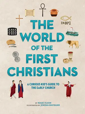 Svet prvých kresťanov: Zvedavý detský sprievodca ranou cirkvou - The World of the First Christians: A Curious Kid's Guide to the Early Church