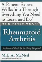 Prvý rok: Reumatoidná artritída: Základný sprievodca pre novo diagnostikovaných pacientov - The First Year: Rheumatoid Arthritis: An Essential Guide for the Newly Diagnosed