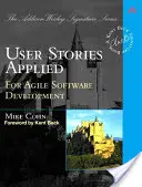 Používateľské príbehy v praxi: Pre agilný vývoj softvéru - User Stories Applied: For Agile Software Development
