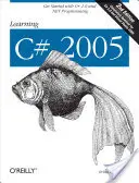 Učíme sa C# 2005: Začíname s jazykom C# 2.0 a programovaním v sieti .net - Learning C# 2005: Get Started with C# 2.0 and .Net Programming