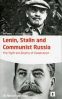Lenin, Stalin a komunistické Rusko - Mýtus a realita komunizmu - Lenin, Stalin and Communist Russia - The Myth and Reality of Communism