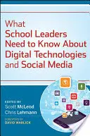 Čo musia vedúci pracovníci škôl vedieť o digitálnych technológiách a sociálnych médiách - What School Leaders Need to Know About Digital Technologies and Social Media