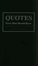 Citáty, ktoré by mal poznať každý muž - Quotes Every Man Should Know