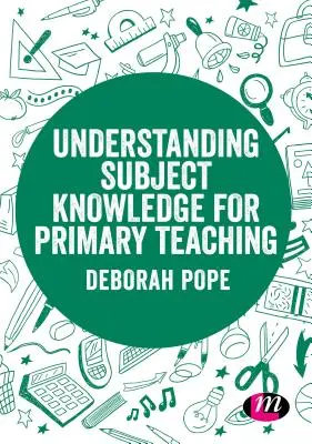 Porozumenie predmetovým znalostiam pre vyučovanie na základných školách - Understanding Subject Knowledge for Primary Teaching