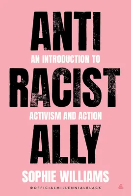Antirasistický spojenec: Úvod do aktivizmu a činnosti - Anti-Racist Ally: An Introduction to Activism and Action