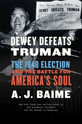 Dewey porazil Trumana: Voľby 1948 a boj o dušu Ameriky - Dewey Defeats Truman: The 1948 Election and the Battle for America's Soul