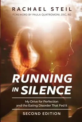 Beh v tichu: Moja túžba po dokonalosti a porucha príjmu potravy, ktorá ju živila - Running in Silence: My Drive for Perfection and the Eating Disorder That Fed It