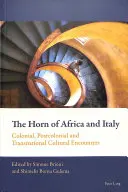 Africký roh a Taliansko: Koloniálne, postkoloniálne a nadnárodné kultúrne stretnutia - The Horn of Africa and Italy: Colonial, Postcolonial and Transnational Cultural Encounters