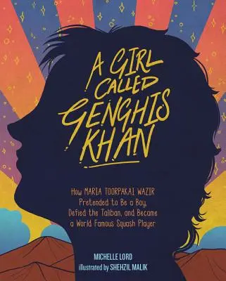 Dievča menom Džingischán, 5: Ako Maria Toorpakai Wazir predstierala, že je chlapec, vzdorovala Talibanu a stala sa svetoznámou hráčkou squashu - A Girl Called Genghis Khan, 5: How Maria Toorpakai Wazir Pretended to Be a Boy, Defied the Taliban, and Became a World Famous Squash Player