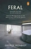 Feral - Rewilding the Land, Sea and Human Life