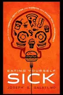 Jedenie sa na chorobu: Ako zastaviť obezitu, mastnú pečeň a cukrovku, aby nezabíjali vás a vašu rodinu - Eating Yourself Sick: How to Stop Obesity, Fatty Liver, and Diabetes from Killing You and Your Family