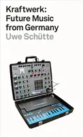 Kraftwerk: Hudba budúcnosti z Nemecka - Kraftwerk: Future Music from Germany