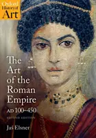Umenie Rímskej ríše: 100-450 ad - The Art of the Roman Empire: 100-450 Ad