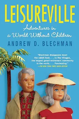 Leisureville: Kniha: Dobrodružstvá vo svete bez detí - Leisureville: Adventures in a World Without Children
