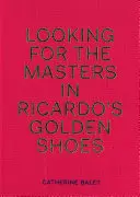 Hľadanie majstrov v Ricardových zlatých topánkach - Looking for the Masters in Ricardo's Golden Shoes