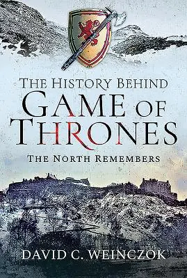 Dejiny za Hrou o tróny: Sever si spomína - The History Behind Game of Thrones: The North Remembers
