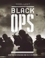 Čierne operácie: tajné vojenské operácie od roku 1914 po súčasnosť - Black Ops: Secret Military Operations from 1914 to the Present