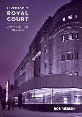 Liverpoolske divadlo Royal Court: „Odvážny podnik - Liverpool's Royal Court Theatre: 'A Brave Venture'
