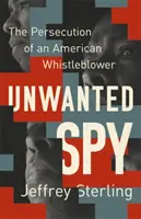 Nechcený špión: Prenasledovanie amerického whistleblowera - Unwanted Spy: The Persecution of an American Whistleblower