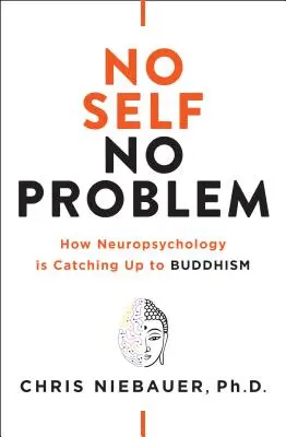 Žiadne ja, žiadny problém: Ako neuropsychológia dobieha budhizmus - No Self, No Problem: How Neuropsychology Is Catching Up to Buddhism
