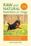 Surová a prirodzená výživa pre psov, revidované vydanie: Definitívny sprievodca domácou stravou - Raw and Natural Nutrition for Dogs, Revised Edition: The Definitive Guide to Homemade Meals