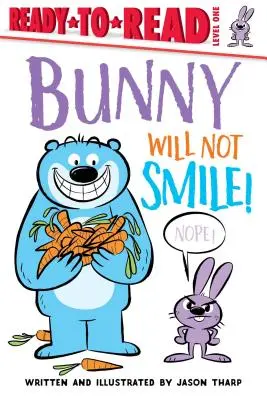 Zajačik sa nebude usmievať!: Úroveň pripravenosti na čítanie 1 - Bunny Will Not Smile!: Ready-To-Read Level 1