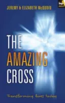 Úžasný kríž: Premena životov dnes - The Amazing Cross: Transforming Lives Today