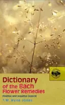 Slovník Bachových kvetových liečiv: Pozitívne a negatívne aspekty - Dictionary of the Bach Flower Remedies: Positive and Negative Aspects