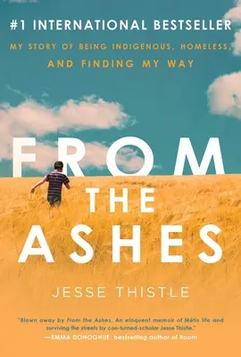 Z popola: Môj príbeh o tom, ako som sa stal domorodcom, bezdomovcom a našiel som svoju cestu - From the Ashes: My Story of Being Indigenous, Homeless, and Finding My Way