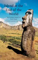 Ostrov na konci sveta: Veľkonočný ostrov: búrlivá história Veľkonočného ostrova - Island at the End of the World: The Turbulent History of Easter Island