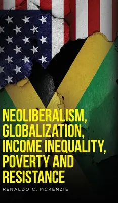 Neoliberalizmus, globalizácia, nerovnosť príjmov, chudoba a odpor - Neoliberalism, Globalization, Income Inequality, Poverty And Resistance
