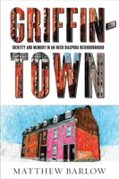Griffintown: Identita a pamäť v susedstve írskej diaspóry - Griffintown: Identity and Memory in an Irish Diaspora Neighbourhood