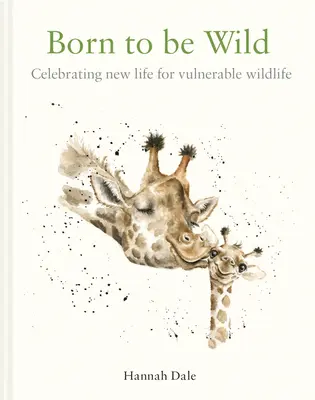 Zrodení v divočine: Oslava nového života zraniteľných voľne žijúcich živočíchov - Born to Be Wild: Celebrating New Life for Vulnerable Wildlife
