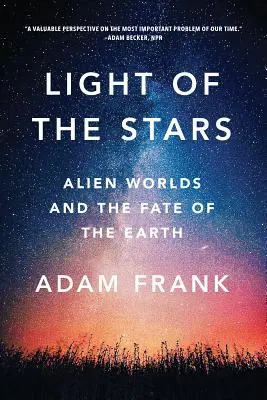 Svetlo hviezd: Mimozemské svety a osud Zeme - Light of the Stars: Alien Worlds and the Fate of the Earth