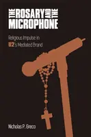 Ruženec a mikrofón: Náboženský impulz v sprostredkovanej značke U2 - The Rosary and the Microphone: Religious Impulse in U2's Mediated Brand