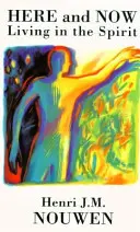 Tu a teraz - Život v duchu - Here and Now - Living in the Spirit