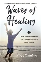 Vlny uzdravenia: Ako surfovanie mení životy detí s autizmom - Waves of Healing: How Surfing Changes the Lives of Children with Autism