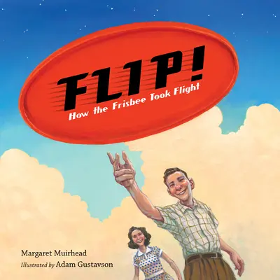 Flip! Ako sa frisbee dostalo do vzduchu - Flip! How the Frisbee Took Flight